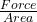 \frac{Force}{Area}