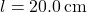 Rendered by QuickLaTeX.com l = 20.0 \, \text{cm}