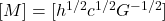 [M] = [h^{1/2}c^{1/2}G^{-1/2}]