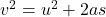 v^2=u^2+2as