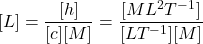 [L] = \dfrac{[h]}{[c][M]} = \dfrac{[ML^2T^{-1}]}{[LT^{-1}][M]}