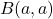 B(a, a)