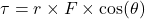 \tau = r \times F \times \cos(\theta)