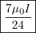 \[\boxed{\frac{7 \mu_0 I}{24}}\]