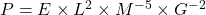 Rendered by QuickLaTeX.com P = E \times L^2 \times M^{-5} \times G^{-2}