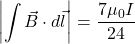\[\left| \int \vec{B} \cdot d\vec{l} \right| = \frac{7 \mu_0 I}{24}\]