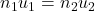 Rendered by QuickLaTeX.com n_1u_1=n_2u_2