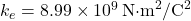 k_e = 8.99 \times 10^9 \, \text{N·m}^2/\text{C}^2