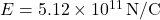 E = 5.12 \times 10^{11} \, \text{N/C}