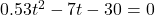 0.53t^2 -7t -30=0