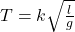 T = k \sqrt{\frac{l}{g}}