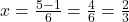 x = \frac{5 - 1}{6} = \frac{4}{6} = \frac{2}{3}