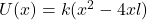 U(x) = k(x^2 - 4xl)