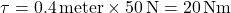 \[\tau = 0.4 \, \text{meter} \times 50 \, \text{N} = 20 \, \text{Nm}\]