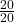 \frac{20}{20}