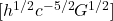 [h^{1/2}c^{-5/2}G^{1/2}]