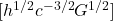 [h^{1/2}c^{-3/2}G^{1/2}]