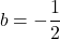 \[ b = -\dfrac{1}{2} \]