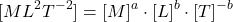 \[ [ML^2T^{-2}] = [M]^a \cdot [L]^b \cdot [T]^{-b} \]